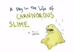 A Day in the Life of Carnivorous Slime  2023